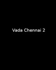 Vada Chennai 2